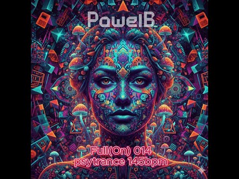 PawelB - Full(On) 015 psytrance full-on 145bpm