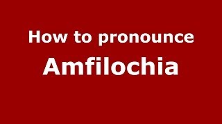 How to pronounce Amfilochia