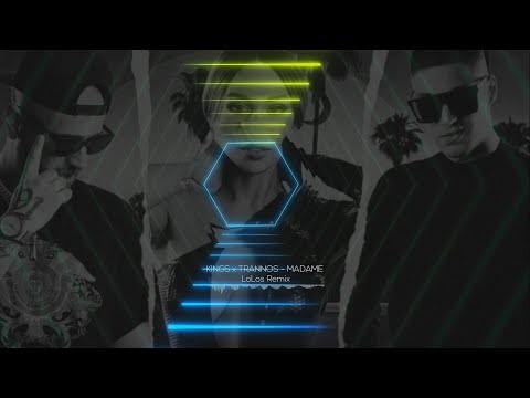 KINGS x TRANNOS - MADAME (LoLos Remix)