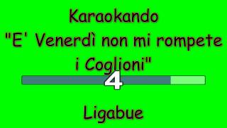 Karaoke Italiano - E&#39; Venerdì non rompetemi i coglioni - Luciano Ligabue ( Testo )