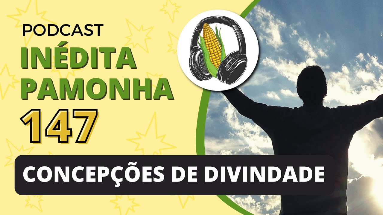 Concepções de divindade - INÉDITA PAMONHA 147