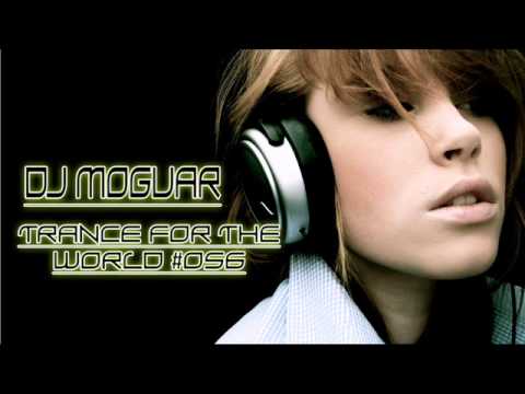 Dj Moguar - Trance for the World #056 [HQ] Part 1/4