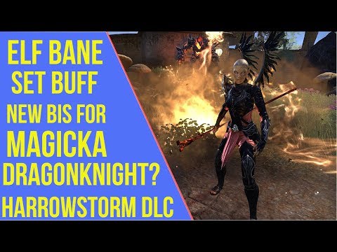 ESO Harrowstorm Elf Bane Set Buff - New Magicka Dragonknight BiS?