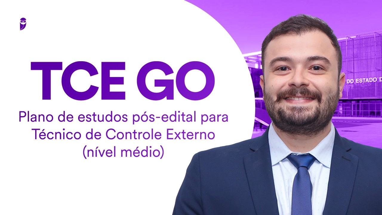 Concurso TCE GO: Plano de estudos pós-edital para Técnico de Controle Externo (nível médio)