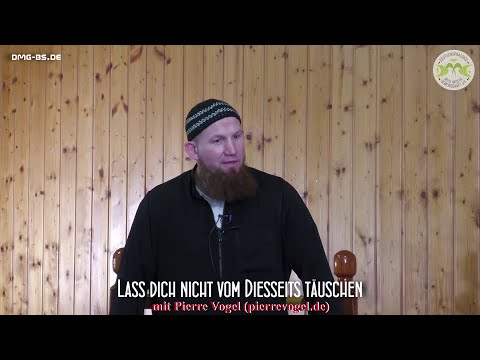 Lass dich nicht vom Diesseits täuschen! -  Pierre Vogel Abu Hamsa (Freitagspredigt in Braunschweig)