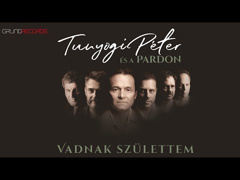Tunyogi Péter és a Pardon - Vadnak születtem (Teljes album - 2021.)