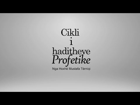 Cikli i haditheve Profetike 012-Endrrat, kurimi dhe mjeksia-Hoxhe Mustafa Terniqi