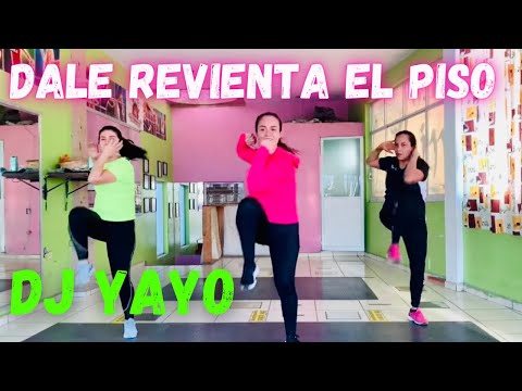 Dale rompe el piso - Dj Yayo ft Mariela Lopez Dance fit
