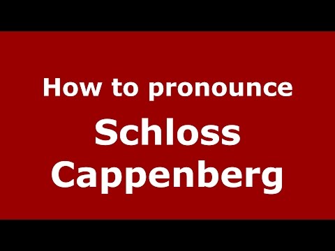 How to pronounce Schloss Cappenberg (Germany/German) - PronounceNames.com