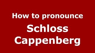 How to pronounce Schloss Cappenberg