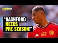 Tony Cascarino CLAIMS Marcus Rashford Needs To WORK HARDER Over Pre-Season To Get Back To His Best 😱
