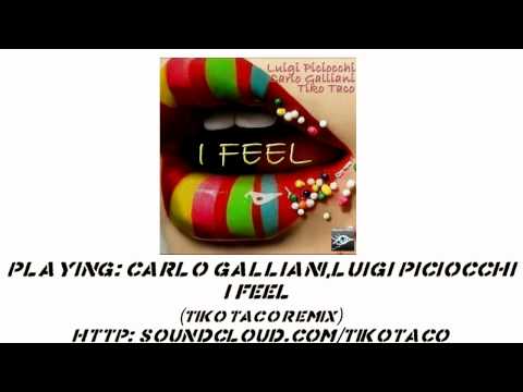 Carlo Galliani,Luigi Piciocchi - I Feel (Tiko Taco Remix) OUT NOW on Beatport