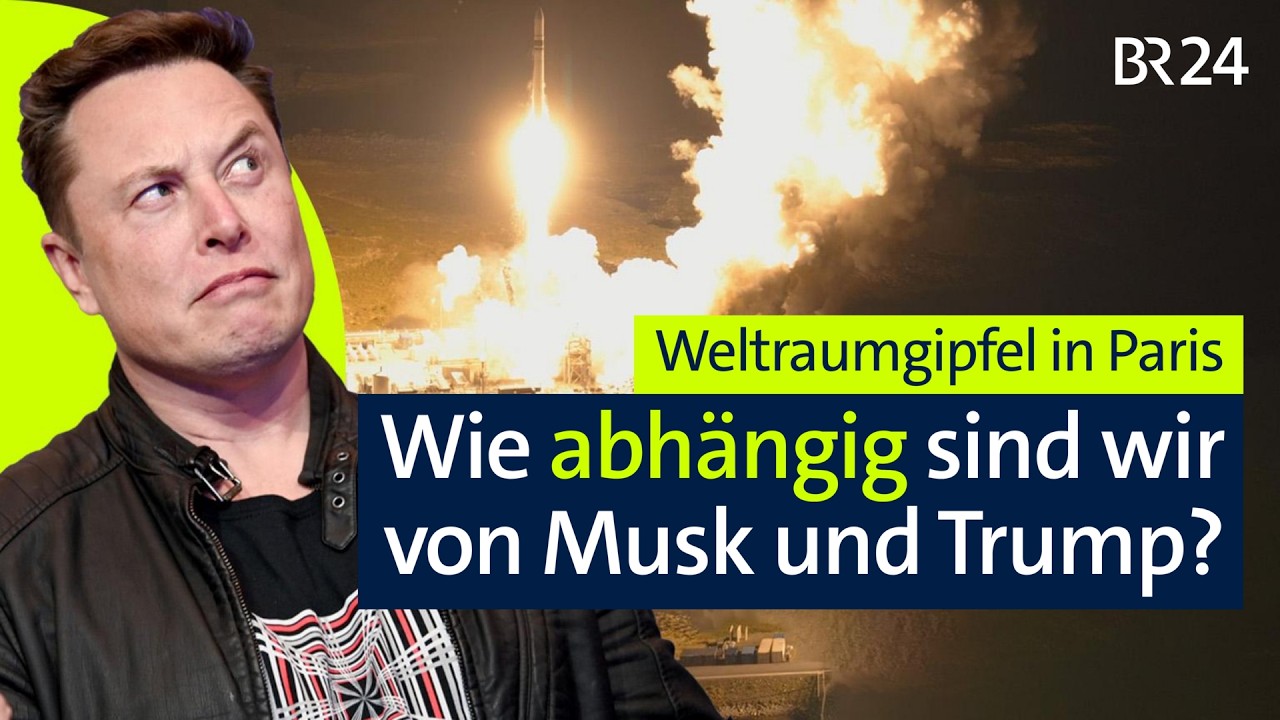 Weltraumgipfel in Paris: Wie abhängig ist Europa von Musk und Trump? | BR24