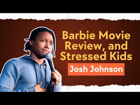 Why So Serious? Josh Johnson Reviews Barbie And Talks Stressed Kids
