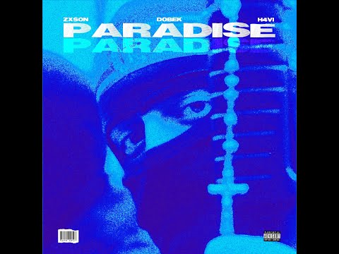 ZXSON X DOBEK. - PARADISE (FEAT. H4VI)