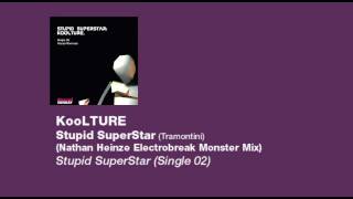 KooLTURE - Stupid Superstar (Nathan Heinze Electrobreak Monster Mix)