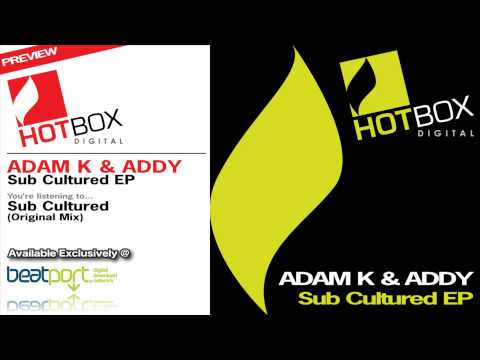 Adam K & Addy - Sub Cultured (Original Mix) [Hotbox Digital]