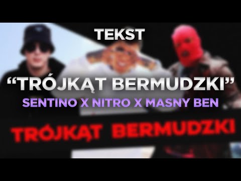 SENTINO X NITRO X MASNY BEN - TRÓJKĄT BERMUDZKI [TEKST]