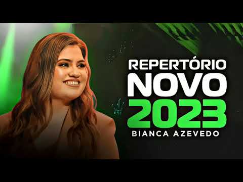 BIANCA AZEVEDO 2023. AS MAIS TOCADOS. AS MELHORES MUSICAS DE SUCESSOS MAIS TOCADOS DO MUNDO🕊️🙏🏿GSMO