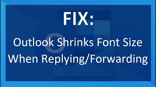 SOLVED: Outlook Shrinks Font Size When Replying or Forwarding