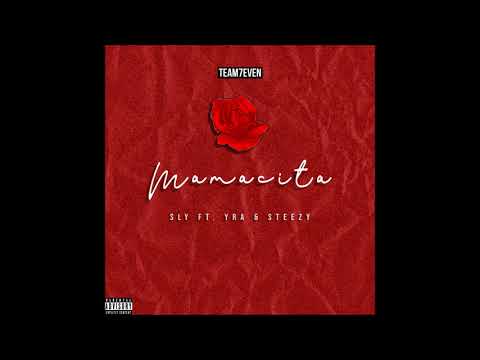 [Team 7even] Mamacita - Sly Ft YRA & Steezy (Official Audio)