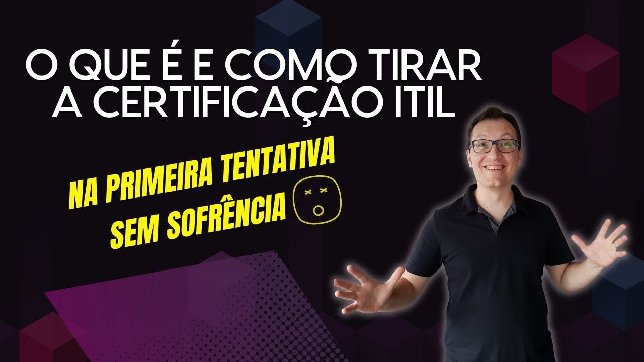 O que é o exame ITIL e como tirar a certificação ITIL - O guia DEFINITIVO