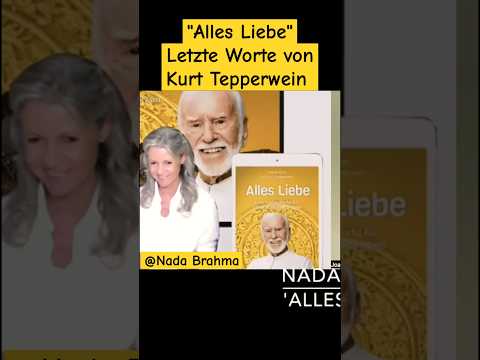 "Alles Liebe" - Letzte Worte von Kurt Tepperwein - Gespräch Nada & Joachim Kamphausen @NadaBrahma8