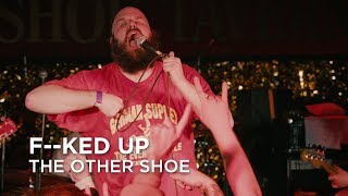 F--ked Up | The Other Shoe | First Play Live