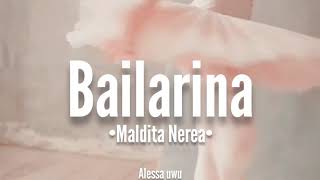 Bailarina//Maldita Nerea [LETRA]