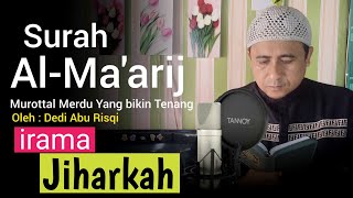 Download lagu Bacaan alquran merdu irama jiharkah surah Al-Ma'arij | dedi abu risqi mp3