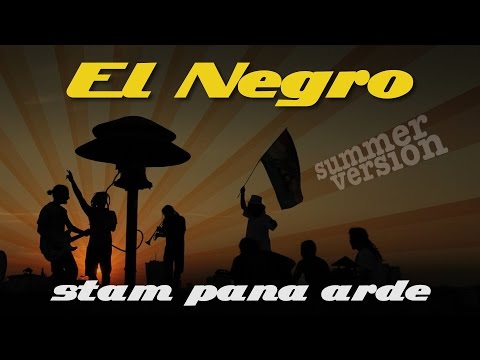 EL NEGRO | STĂM PÂNĂ ARDE (summer version)