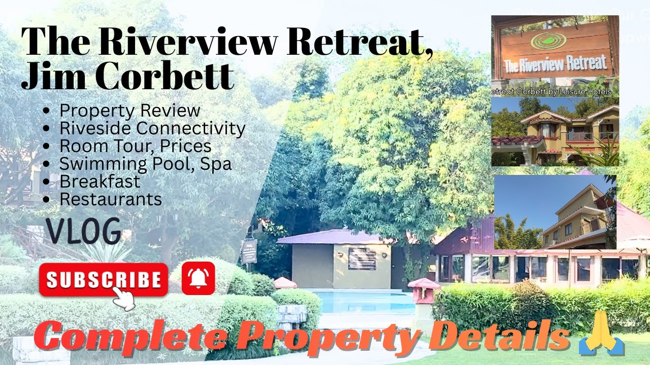 The Riverview Retreat Jim Corbett | Luxury Riverside Resort in Ramnagar Garjia | Full Property Tour