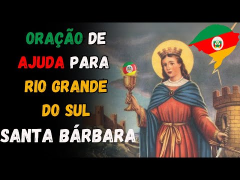 Orações de Esperança e Solidariedade para o Rio Grande do Sul | Santa Bárbara |