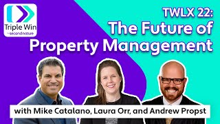 TWLX 22: The Future of Property Management with Mike Catalano, Laura Orr, Andrew Propst