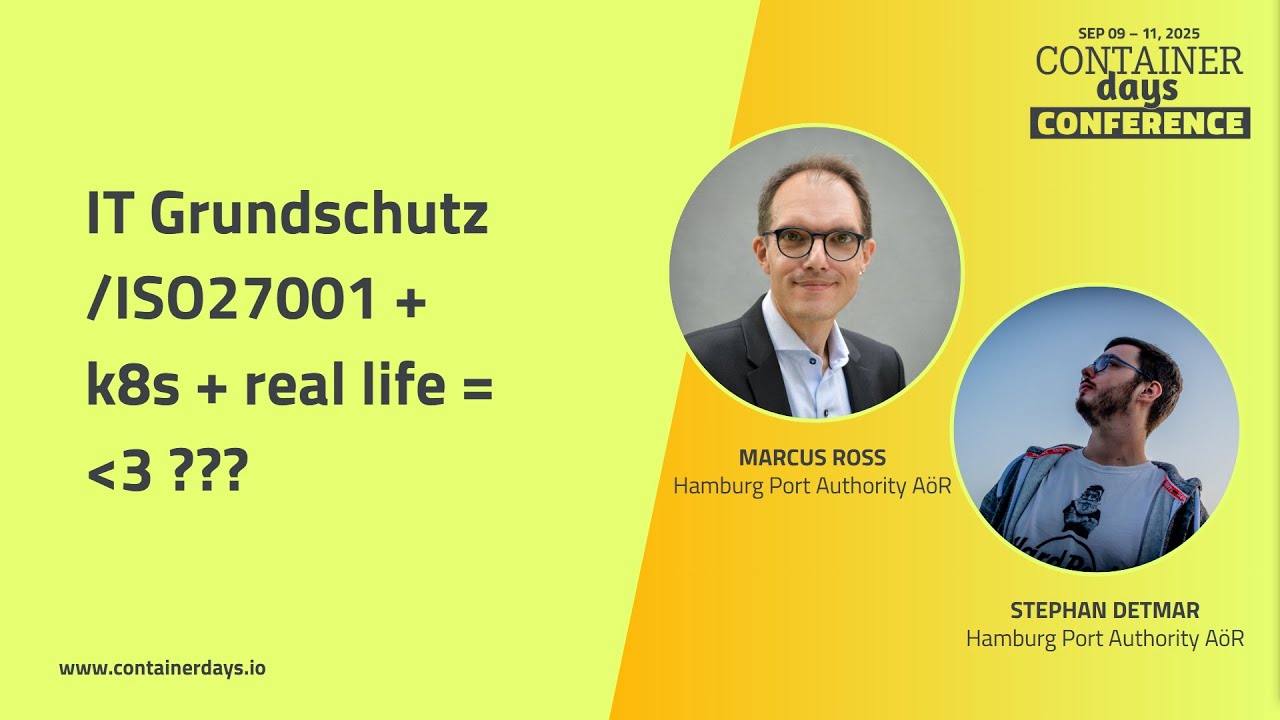 IT Grundschutz/ISO27001 + k8s + real life = 🖤 ??? Marcus Ross and Stephan Detmar