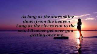 I&#39;ll Never Get Over You Getting Over Me (lyrics)