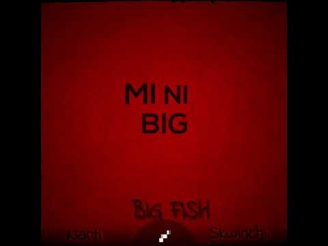 BIG FISH (OFFICIAL LYRICS) - NARTI FT. SKWINCHI MAVITU
