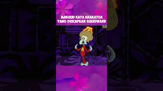 Download lagu Maksud kata 'KRAKATOA' yang diucapkan oleh Squidward mp3