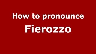 How to pronounce Fierozzo