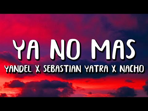 Yandel x Sebastian Yatra - Ya No Más ft. Nacho y Joey Montana (Letra/Lyrics)
