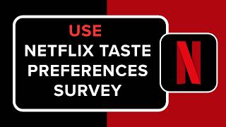 How to Use Netflix Taste Preferences Survey