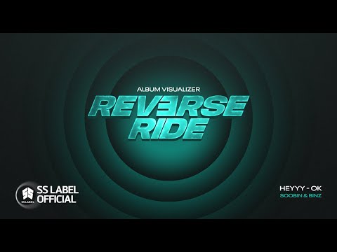 HEYYY x OK - SOOBIN, BINZ | REVERSE RIDE (Official Visualizer)