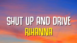 Rihanna - Shut Up And Drive (Lyrics) 🎵