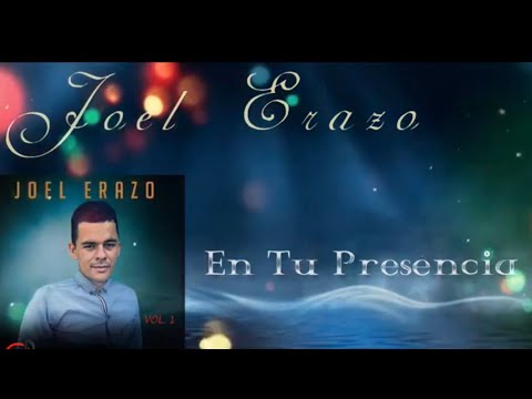 Joel Erazo - En Tu Presencia