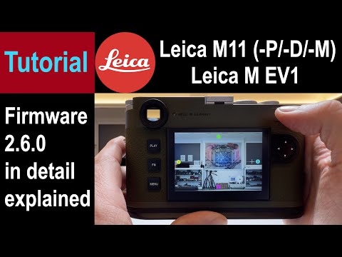 NEW Leica M11 (-P/-D/-Mono/M EV1) FIRMWARE 2.6.0 Tutorial