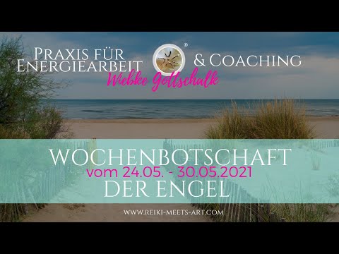 Wochenbotschaft der Engel vom 24.05. - 30.05.2021 💕