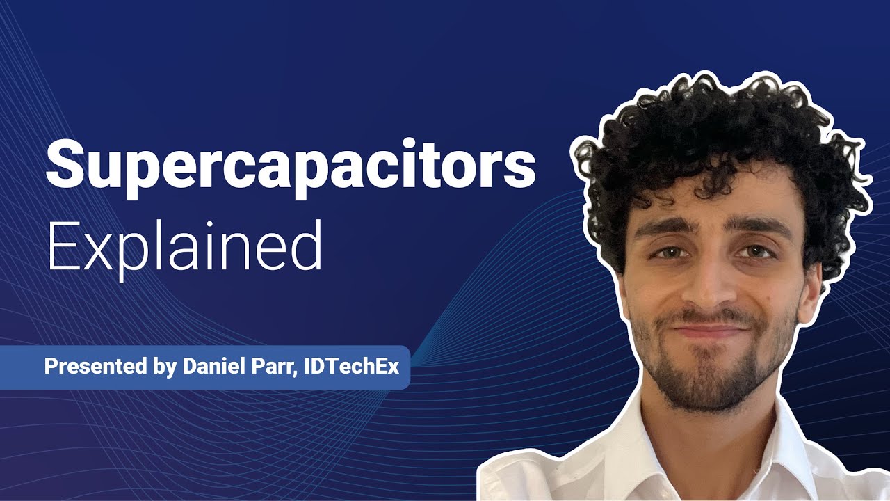 Idtechex Supercapacitor Report.pdf Supercapacitors Explained: Video | IDTechEx Research Article