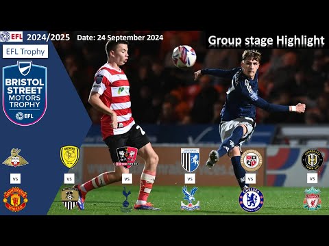 Highlights Summary, Group Stage on 24 Sep 2024, 2024/25 Bristol Street Motors Trophy (EFL Trophy)