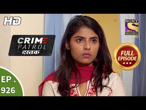 Crime Patrol Dastak - Ep 926 - Full Episode - 5th December, 2018
