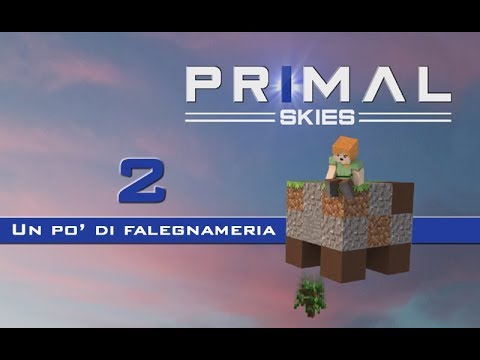 PRIMAL SKIES ITA Ep.2 - Un po' di falegnameria